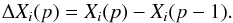 Mathematical equation: \begin{equation} { \Delta X_i(p) = X_i(p)-X_i(p-1). } \end{equation}