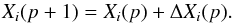 Mathematical equation: \begin{equation} { X_i(p+1)=X_i(p)+\Delta X_i(p).} \end{equation}