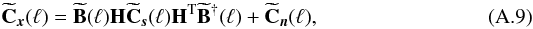 Mathematical equation: \appendix \setcounter{section}{1} \begin{eqnarray} \label{hccaconstr} \widetilde{{\bf C}}_{\vec{x}}(\ell)=\widetilde{{\bf B}}(\ell){\bf H}\widetilde{{\bf C}}_{\vec{s}}(\ell){\bf H}^{\rm T}\widetilde{{\bf B}}^\dagger(\ell)+\widetilde{{\bf C}}_{\vec{n}}(\ell), \end{eqnarray}