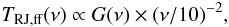 Mathematical equation: \begin{eqnarray} T_{\rm RJ,ff}(\nu)\propto G(\nu) \times (\nu/10)^{-2},\, \label{ff} \end{eqnarray}