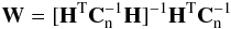 Mathematical equation: \begin{eqnarray} \label{gls} {\bf W}=[{\bf H}^{\rm T}{\bf C}_{\rm n}^{-1}{\bf H}]^{-1}{\bf H}^{\rm T}{\bf C}_{\rm n}^{-1} \end{eqnarray}