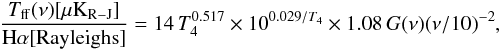 Mathematical equation: \begin{eqnarray} \frac{T_{\rm ff}(\nu)[\mu {\rm K}_{\rm R-J}]}{\rm{H}{\alpha}[\rm Rayleighs]}=14\, T_4^{0.517} \times 10^{0.029/T_4}\times 1.08 \, G(\nu)(\nu/10)^{-2}, \label{ff2halpha} \end{eqnarray}