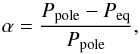 Mathematical equation: \begin{equation} \label{alpha} \alpha=\frac{P_{\rm pole}-P_{\rm eq}}{P_{\rm pole}}, \end{equation}
