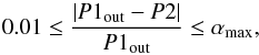 Mathematical equation: \begin{equation} \label{limits} 0.01 \leq \frac{|P1_{\rm out}-P2|}{P1_{\rm out}} \leq \alpha_{\max}, \end{equation}