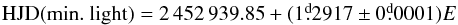 Mathematical equation: \begin{equation} \mathrm{HJD(min.\ light)} = 2\,452\,939.85 + (1\fd2917\pm 0\fd0001)E \label{eqn:381} \end{equation}