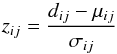 Mathematical equation: \begin{equation} z_{ij} = \frac{d_{ij} - \mu_{ij}}{\sigma_{ij} } \label{eq:zij} \end{equation}