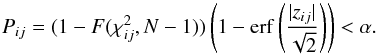 Mathematical equation: \begin{equation} P_{ij} = (1-F(\chi^2_{ij},N-1))\left(1-\func{erf}\left(\frac{|z_{ij}|}{\sqrt{2}}\right)\right) < \alpha . \label{eq:Pij} \end{equation}