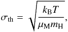 Mathematical equation: \begin{equation} \label{eq:sigmath} \sigma_{\rm th} = \sqrt{\frac{k_{\rm B}T}{\mu_{\rm M} m_{\rm H}}}, \end{equation}