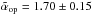 Mathematical equation: \hbox{$\tilde{\alpha}_{\rm op}=1.70\pm0.15$}