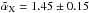 Mathematical equation: \hbox{$\tilde{\alpha}_{\rm X}=1.45\pm0.15$}
