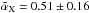 Mathematical equation: \hbox{$\tilde{\alpha}_{\rm X}=0.51\pm0.16$}