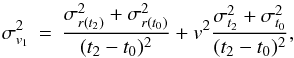 Mathematical equation: \begin{equation} \sigma_{v_1}^2 \,=\, \frac{\sigma_{r(t_2)}^2+\sigma_{r(t_0)}^2}{(t_2-t_0)^2} + v^2 \frac{\sigma_{t_2}^2+\sigma_{t_0}^2}{(t_2-t_0)^2} , \label{vel_err} \end{equation}