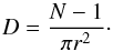 Mathematical equation: \begin{equation} D=\frac{N-1}{\pi r^2}\cdot \label{eq.density} \end{equation}