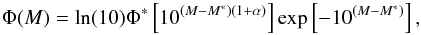 Mathematical equation: \begin{equation} \Phi(M)= \ln (10) \Phi^{*} \left[ 10^{(M-M^{*})(1+\alpha)}\right] \exp \left[ -10^{(M-M^{*})}\right], \end{equation}