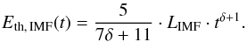 \begin{eqnarray} E_{\rm{th,\, IMF}}(t) = \frac{5}{7 \delta +11} \cdot L_{\rm{IMF}} \cdot t^{{\delta}+1}. \label{eEthimf} \end{eqnarray}