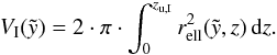 \begin{eqnarray} V_{\rm I}(\tilde{y})= 2 \cdot \pi \cdot \int_0^{z_{\rm u,I} } r^2_{\rm{ell}}(\tilde{y},z) \, {\rm d}z . \label{eVI} \end{eqnarray}