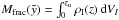 \hbox{$M_{\rm{frac}}(\tilde{y})= \int_{0}^{z_{\rm u}} \rho_{\rm{I}}(z) \, {\rm d}V_{I} $}