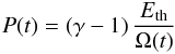 \begin{eqnarray} P(t) = (\gamma - 1) \, \frac {E_{\rm{th}}}{\Omega(t)} \end{eqnarray}