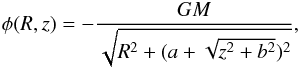 \begin{eqnarray} \phi (R,z) = - \frac{GM}{\sqrt{R^2 + (a + \sqrt{z^2 + b^2})^2}}, \end{eqnarray}