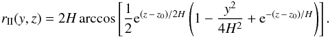 \begin{eqnarray} r_{\rm II}(y, z)=2H\arccos \left[ \frac{1}{2}{\rm e}^{(z\,-\,z_0)/2H} \left(1 - \frac{y^2}{4H^2} +{\rm e}^{-(z\,-\,z_0)/H} \right) \right]. \label{erII} \end{eqnarray}