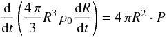\appendix \setcounter{section}{1} \begin{eqnarray} \frac{{\rm d}}{{\rm d}t}\left(\frac{4 \, \pi}{3}R^3 \, \rho_0 \frac{{\rm d}R}{{\rm d}t}\right) = 4 \, \pi R^2 \cdot P \end{eqnarray}
