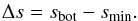Mathematical equation: \begin{equation} \Delta s=s_{\mathrm{bot}}-s_{\mathrm{min}}. \end{equation}