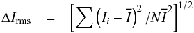 Mathematical equation: \begin{eqnarray} \Delta I_{\mathrm{rms}} & = & \left[\sum\left(I_{i}-\overline{I}\right)^{2}/N\overline{I}^{2}\right]^{1/2}\label{eq:intensity-contrast} \end{eqnarray}