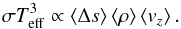 Mathematical equation: \begin{equation} \sigma T_{\mathrm{eff}}^{3}\propto\left\langle \Delta s\right\rangle \left\langle \rho\right\rangle \left\langle v_{z}\right\rangle .\label{eq:ftot_ssj_rho_uy} \end{equation}