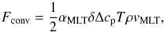 Mathematical equation: \appendix \setcounter{section}{1} \begin{equation} F_{\mathrm{conv}}=\frac{1}{2}\alpha_{\mathrm{MLT}}\delta\Delta c_{\rm p}T\rho v_{\mathrm{MLT}}, \end{equation}