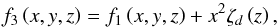 Mathematical equation: \appendix \setcounter{section}{2} \begin{equation} f_{3}\left(x,y,z\right)=f_{1}\left(x,y,z\right)+x^{2}\zeta_{d}\left(z\right),\label{eq:par_fit} \end{equation}