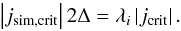 Mathematical equation: \begin{equation} \left|j_{\rm sim,crit}\right|2\Delta=\lambda_{i}\left|j_{\rm crit}\right|.\label{eq:jsimcrit} \end{equation}