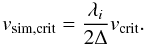 Mathematical equation: $$ v_{\rm sim,crit}=\frac{\lambda_{i}}{2\Delta}v_{\rm crit}. $$