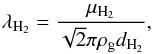 Mathematical equation: \begin{eqnarray} \lambda_{\textrm{H}_2}= \frac{\mu_{\textrm{H}_2}}{\sqrt{2} \pi \rho_\text{g} d_{\textrm{H}_2}}, \end{eqnarray}
