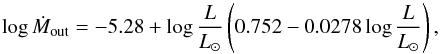 Mathematical equation: \begin{equation} \log\dot M_{\rm out}=-5.28+\log\frac{L}{L_\odot} \left(0.752-0.0278 \log\frac{L}{L_\odot}\right),\label{eq-dm1} \end{equation}