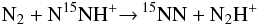 Mathematical equation: \begin{eqnarray*} {\rm N_2 + N^{15}NH^+ {\rightarrow}\, ^{15}NN + N_2H^+} \end{eqnarray*}