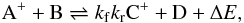 Mathematical equation: \begin{eqnarray*} {\rm A}^+ + {\rm B} \rightleftharpoons{k_{\rm f}}{k_{\rm r}} {\rm C}^+ + {\rm D} + \Delta E, \end{eqnarray*}