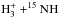 Mathematical equation: \hbox{$\rm H_3^+ + ^{15}NH$}