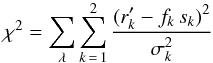Mathematical equation: \appendix \setcounter{section}{1} \begin{equation} \chi^2 = \sum_\lambda{\sum_{k\,=\,1}^2{\frac{\d(r'_k-f_k\,s_k)^2}{\d\sigma^2_k}}} \label{a7} \end{equation}