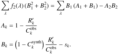 Mathematical equation: \appendix \setcounter{section}{1} \begin{eqnarray} \label{a11} &&\sum_\lambda{f_2(\lambda)\,(B_1^2+B_2^2)} = \sum_\lambda{B_1\,(A_1+B_1)-A_2 B_2} \nonumber\\ &&A_k = 1-\frac{\d R'_k}{\d C_k^{\rm obs}} \nonumber\\ &&B_k = \left(1-C_k^{\rm synth}\right)\frac{\d R'_k}{\d C_k^{\rm obs}}-s_k. \end{eqnarray}