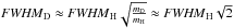 Mathematical equation: \hbox{${\it FWHM}_{\rm D} \approx {\it FWHM}_{\rm H} \sqrt{\frac{{m}_{\rm D}}{{m}_{\rm H}}}\approx {\it FWHM}_{\rm H} \sqrt 2$}