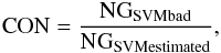 Mathematical equation: \begin{eqnarray} \rm{CON=\frac{NG_{SVM bad}}{NG_{SVM estimated}}}, \end{eqnarray}