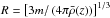 Mathematical equation: \hbox{$R=\left[3m/\left(4\pi\bar{\rho}(z)\right)\right]^{1/3}$}