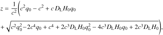 \begin{eqnarray} &&z=\frac{1}{c^{2}} \Bigg(c^{2} q_{0} - c^{2} + c\, D_{\rm L} H_{0} q_{0} \\ &&+\sqrt{c^{2} q_{0}^2 \!-\! 2 c^{4} q_{0} + c^{4} + 2 c^{3} D_{\rm L} H_{0} q_{0}^{2} - 4 c^{3} D_{\rm L} H_{0} q_{0} + 2 c^{3} D_{\rm L} H_{0}}\Bigg)\nonumber , \label{invlumdist} \end{eqnarray}