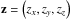 \hbox{$\vec{z} = \left( z_{x}, z_{y}, z_{z} \right)$}