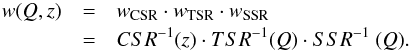 Mathematical equation: \begin{eqnarray} w(Q,z) & = & w_{\rm CSR}\cdot w_{\rm TSR}\cdot w_{\rm SSR} \nonumber \\ & = & CSR^{-1}(z)\cdot TSR^{-1}(Q)\cdot SSR^{-1}~(Q) . \label{eq:weight} \end{eqnarray}