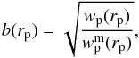 Mathematical equation: \begin{equation} b(r_{\rm p})=\sqrt{\frac{w_{\rm p}(r_{\rm p})}{w_{\rm p}^{\rm m}(r_{\rm p})}} , \label{eq:bias} \end{equation}