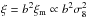 Mathematical equation: \hbox{$\xi=b^2\xi_{\rm m}\propto b^2\sigma_8^2$}