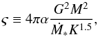 Mathematical equation: \begin{equation} \varsigma \equiv 4 \pi \alpha \frac{G^{2}M^{2}}{\dot{M_{*}}K^{1.5}} , \end{equation}