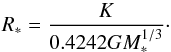 Mathematical equation: \begin{equation} R_{*} = \frac{K}{0.4242GM_{*}^{1/3}}\cdot \end{equation}