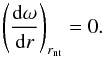 Mathematical equation: \begin{equation} \left( \frac{\mathrm{d}\omega}{\mathrm{d}r} \right)_{r_{\mathrm{nt}}} = 0 . \end{equation}